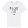 T-Shirt homme LA PRESSION JE GÈRE