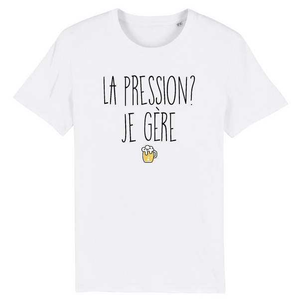 T-Shirt homme LA PRESSION JE GÈRE