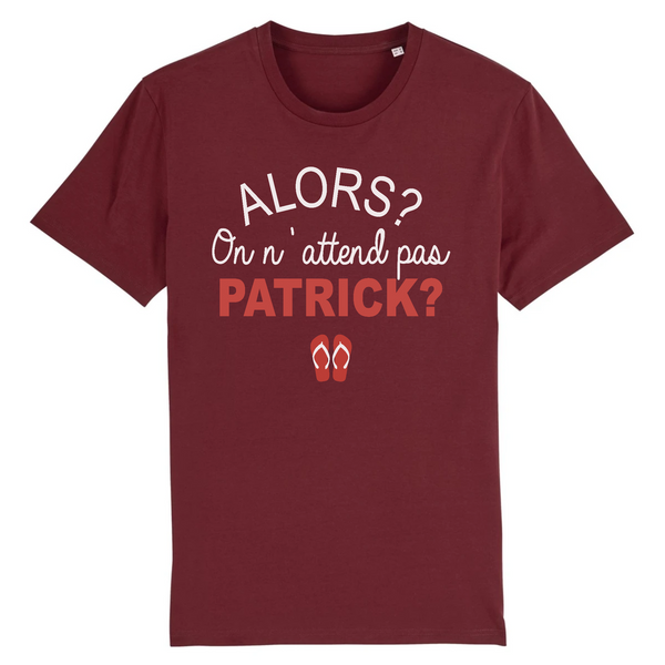 T-Shirt homme ON N'ATTEND PAS PATRICK ?
