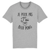 T-Shirt homme JE PEUX PAS J'AI BEER PONG