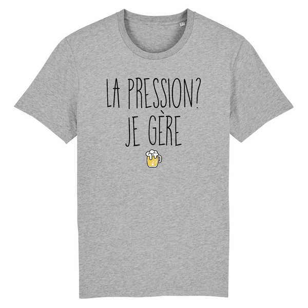 T-Shirt homme LA PRESSION JE GÈRE