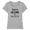 T-Shirt femme AMOUR GLOIRE ET RACLETTE