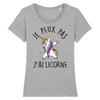 T-Shirt femme JE PEUX PAS J'AI LICORNE