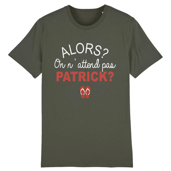 T-Shirt homme ON N'ATTEND PAS PATRICK ?