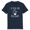 T-Shirt homme JE PEUX PAS J'AI BEER PONG